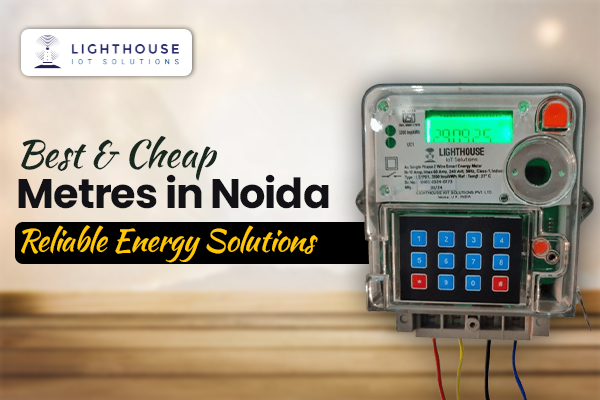 Best and Cheap Metres in Noida: Reliable Energy Solutions